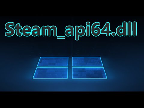 Steam_api64.dll отсутствует - Как исправить ошибку